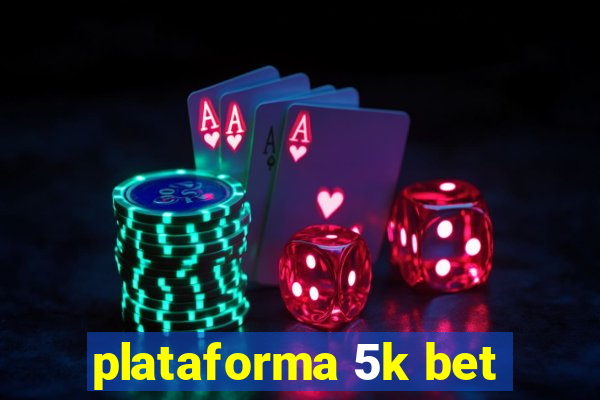 plataforma 5k bet